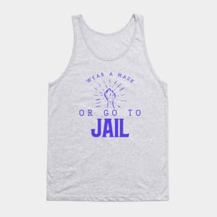 Wear A Mask Or Go To Jail Tank Top